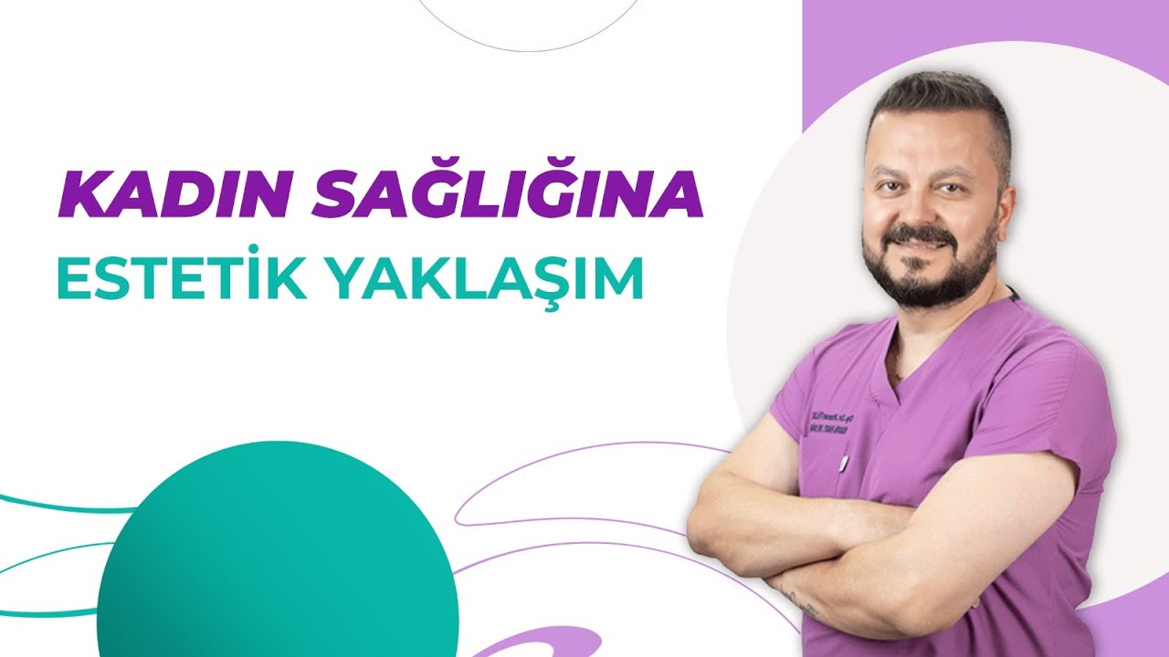 Kadın Sağlığına Estetik Yaklaşım